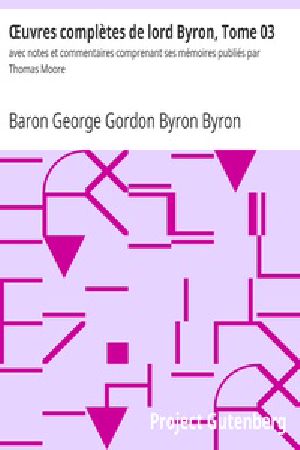 [Gutenberg 27144] • Œuvres complètes de lord Byron, Tome 3 / avec notes et commentaires comprenant ses mémoires publiés par Thomas Moore